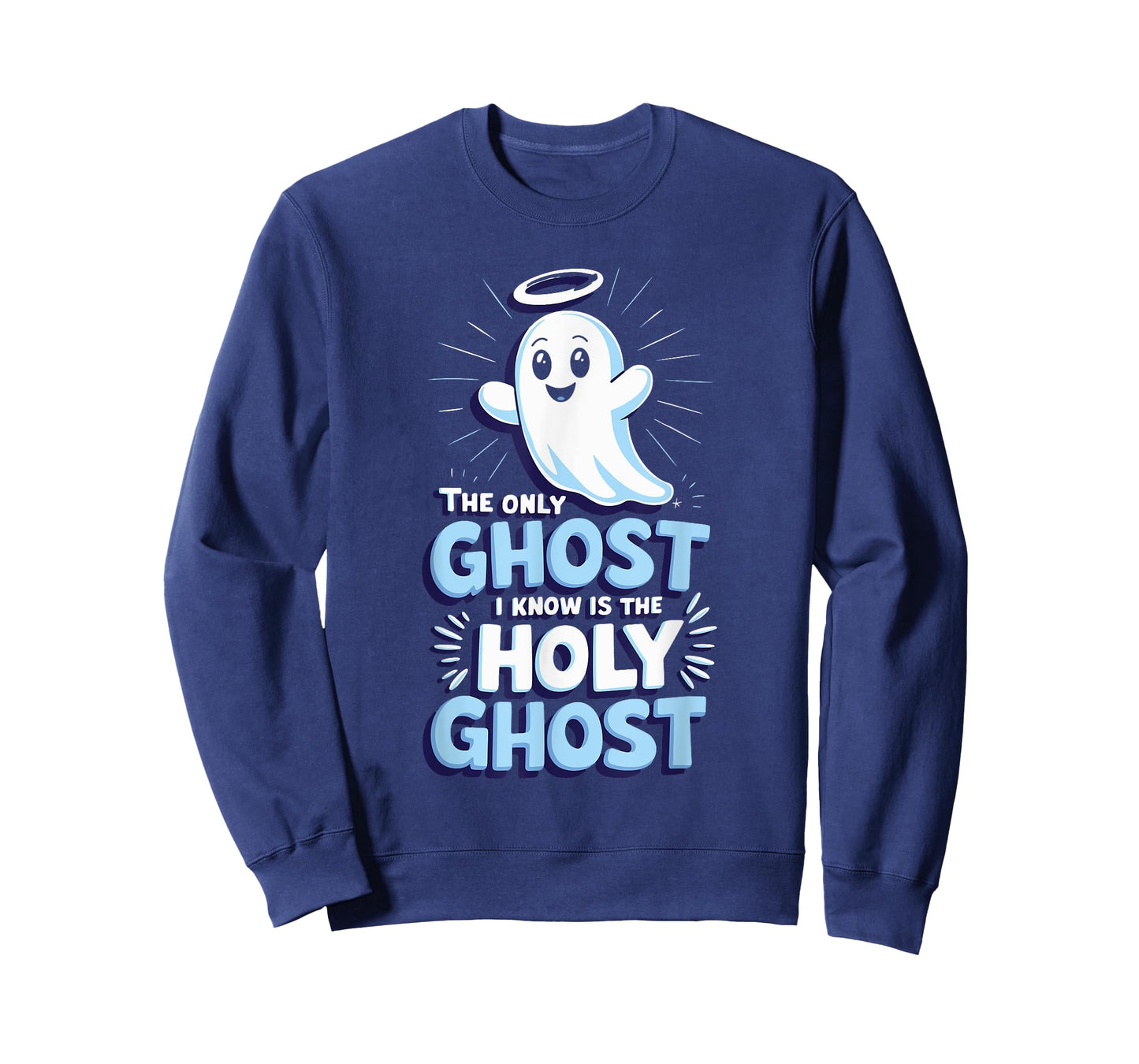 The Only Ghost I Know Is The Holy Ghost T-Shirt