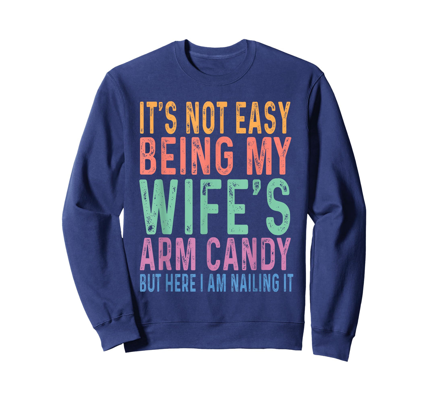 It's Not Easy Being My Wife's Arm Candy Funny Husband T-Shirt