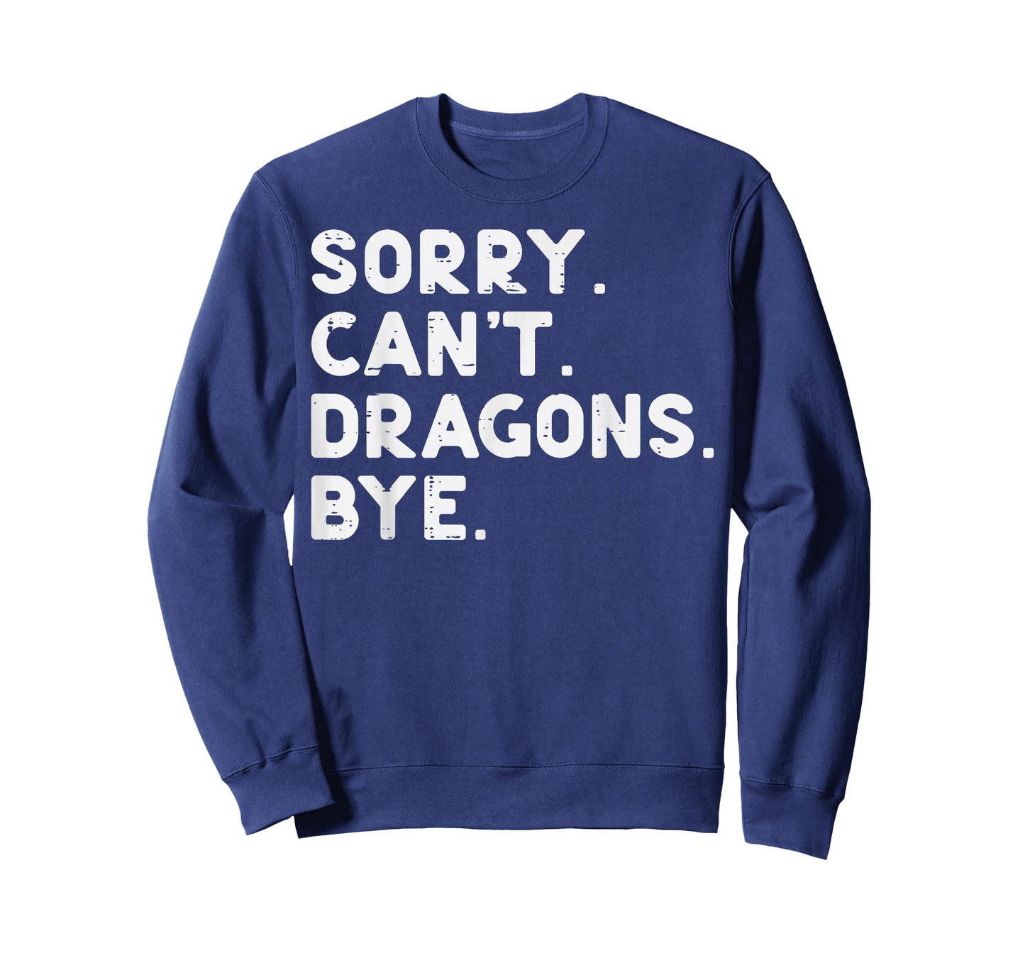 Sorry Cant Dragons Bye Funny Saying Fantasy Men Women Kids T-Shirt