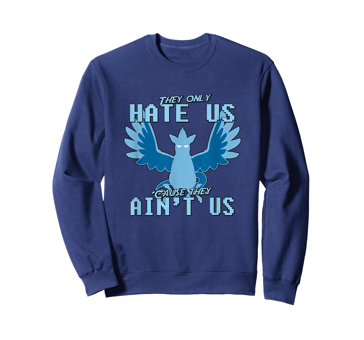 "They only hate us 'cause they ain't us!" - Go Mystic Team T-Shirt