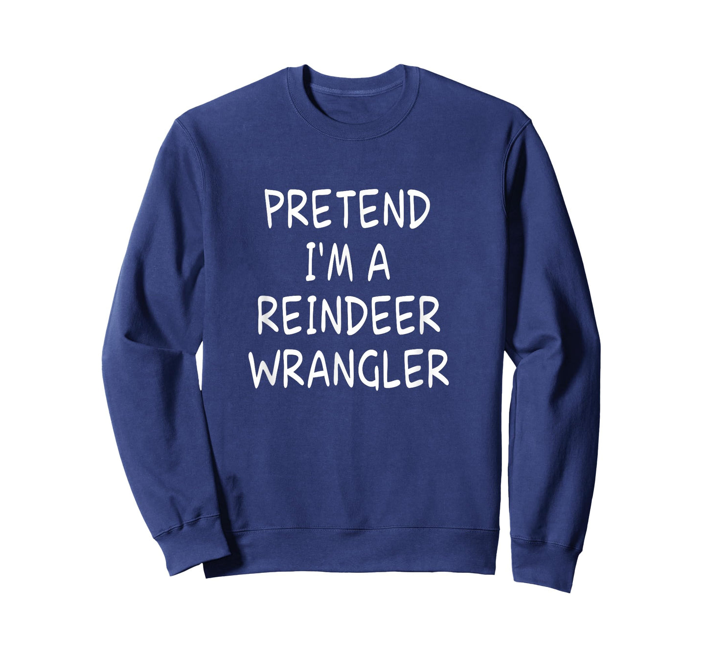 Pretend I'm a Reindeer Wrangler Halloween Party Costume T-Shirt