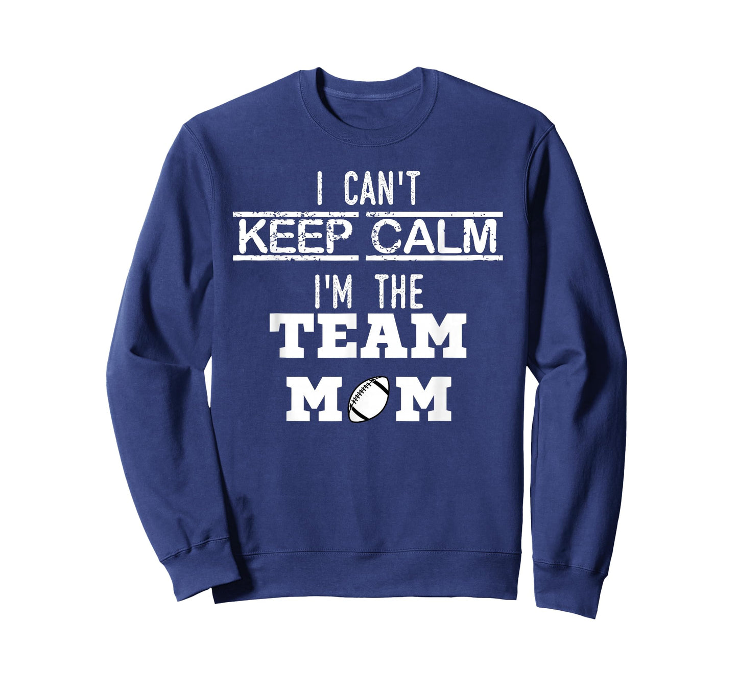 I Can't Keep Calm I'm The Team MOM youth sports football T T-Shirt