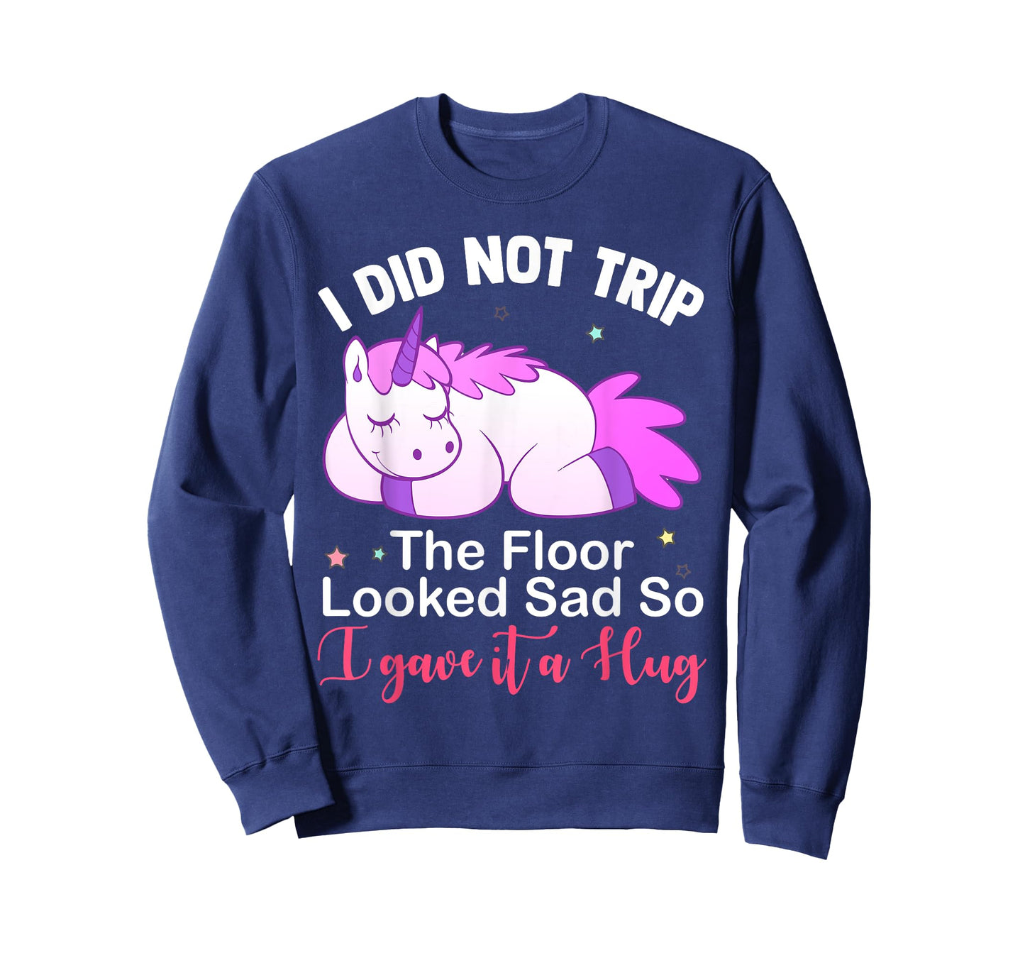 Unicorn i did not trip the floor looked sad T-Shirt