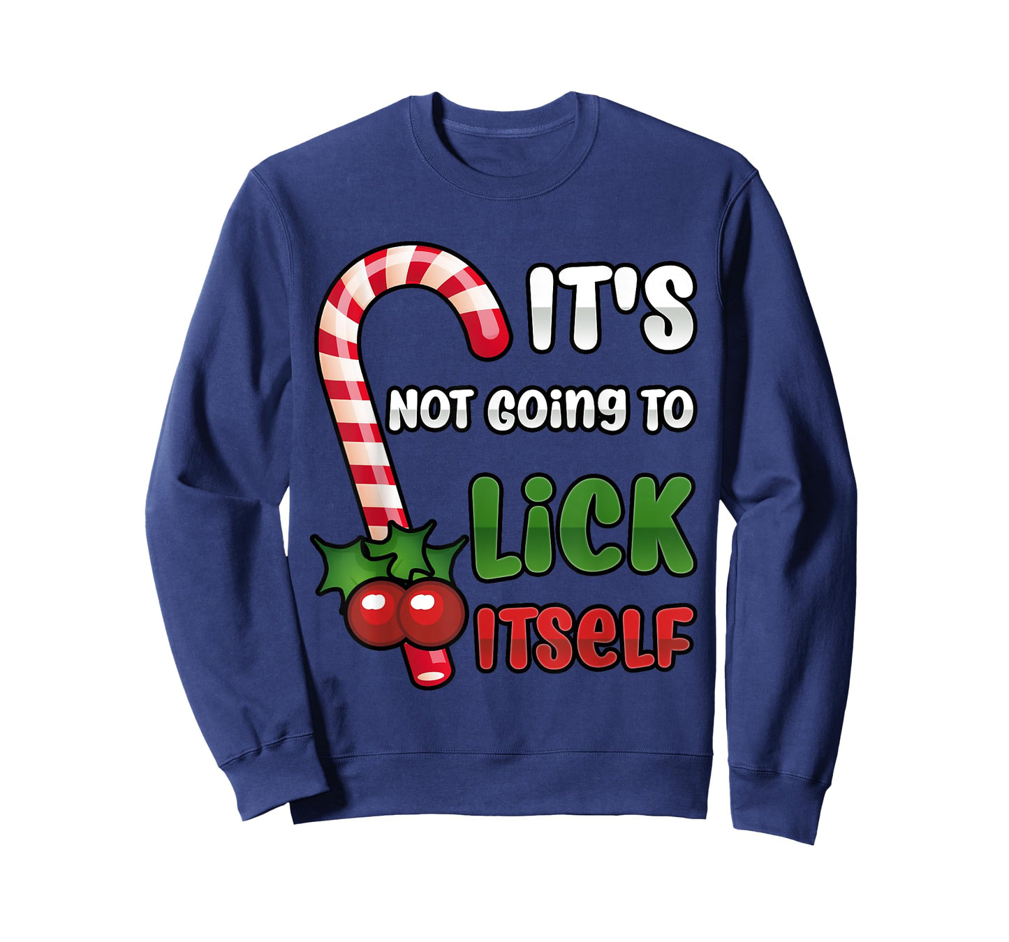 Funny Christmas Candy Cane It's Not Going To Lick Itself T-Shirt