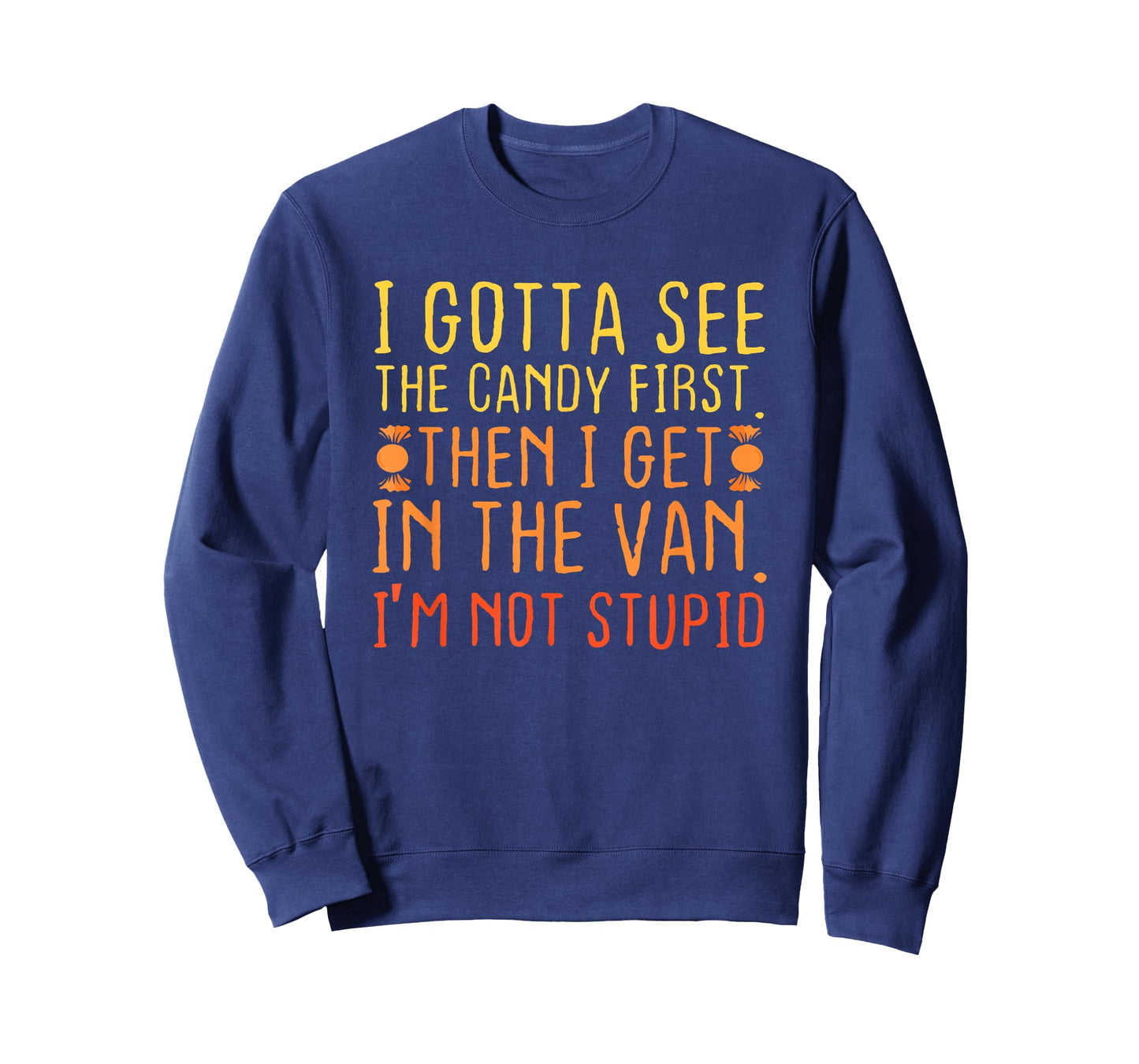I Gotta See The Candy First. I'm Not Stupid | Creepy Adult T-Shirt