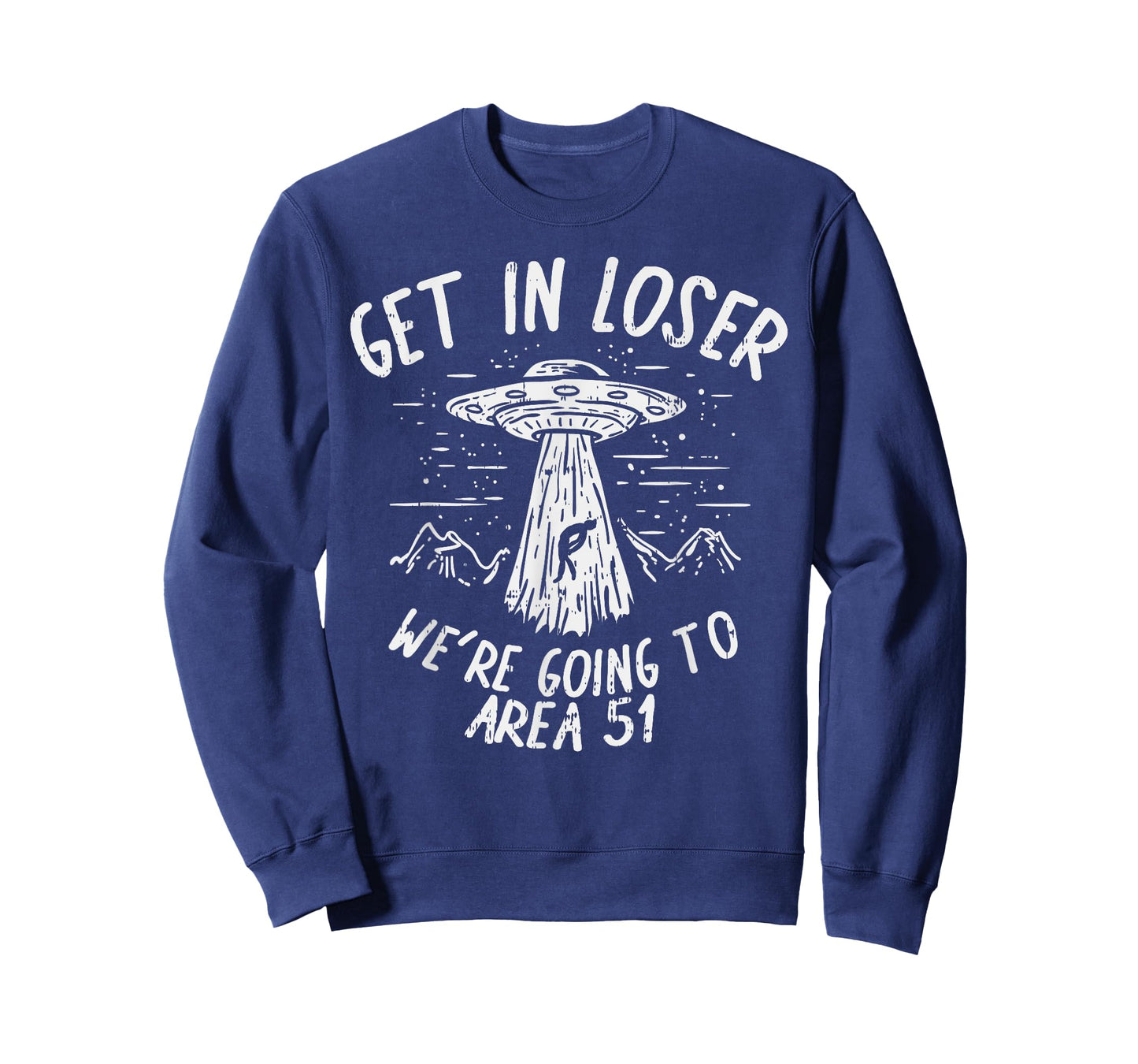 Get In Loser Were Going To Area 51 Alien UFO Funny Nevada T-Shirt