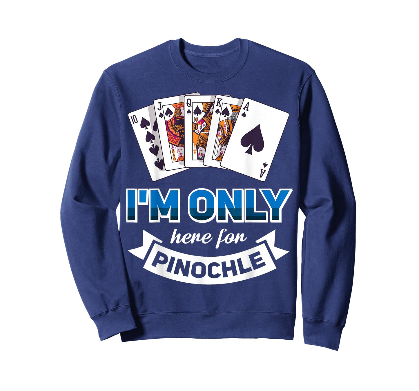 I'm Only Here For Pinochle T-Shirt