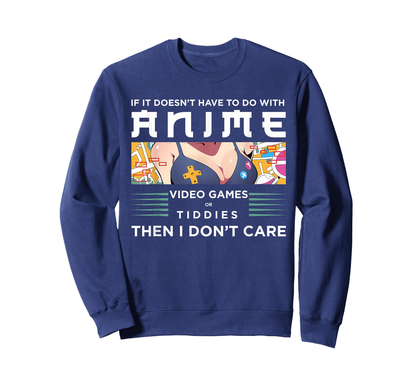 If Its Not Anime Video Games Or Tiddies I Don't Care T-Shirt