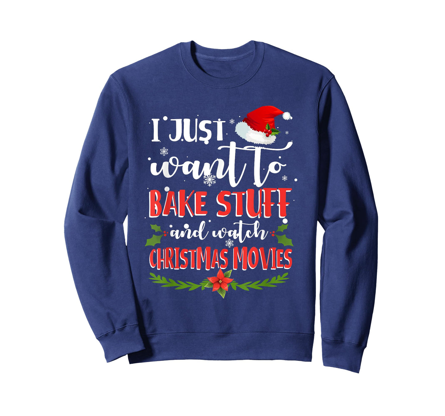 I Just Want To Bake Stuff And Watch Christmas Movies T-Shirt