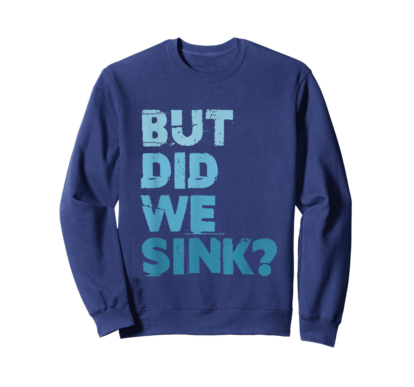 Boating But Did We Sink Flatboat Pontoon Captain for Men T-Shirt