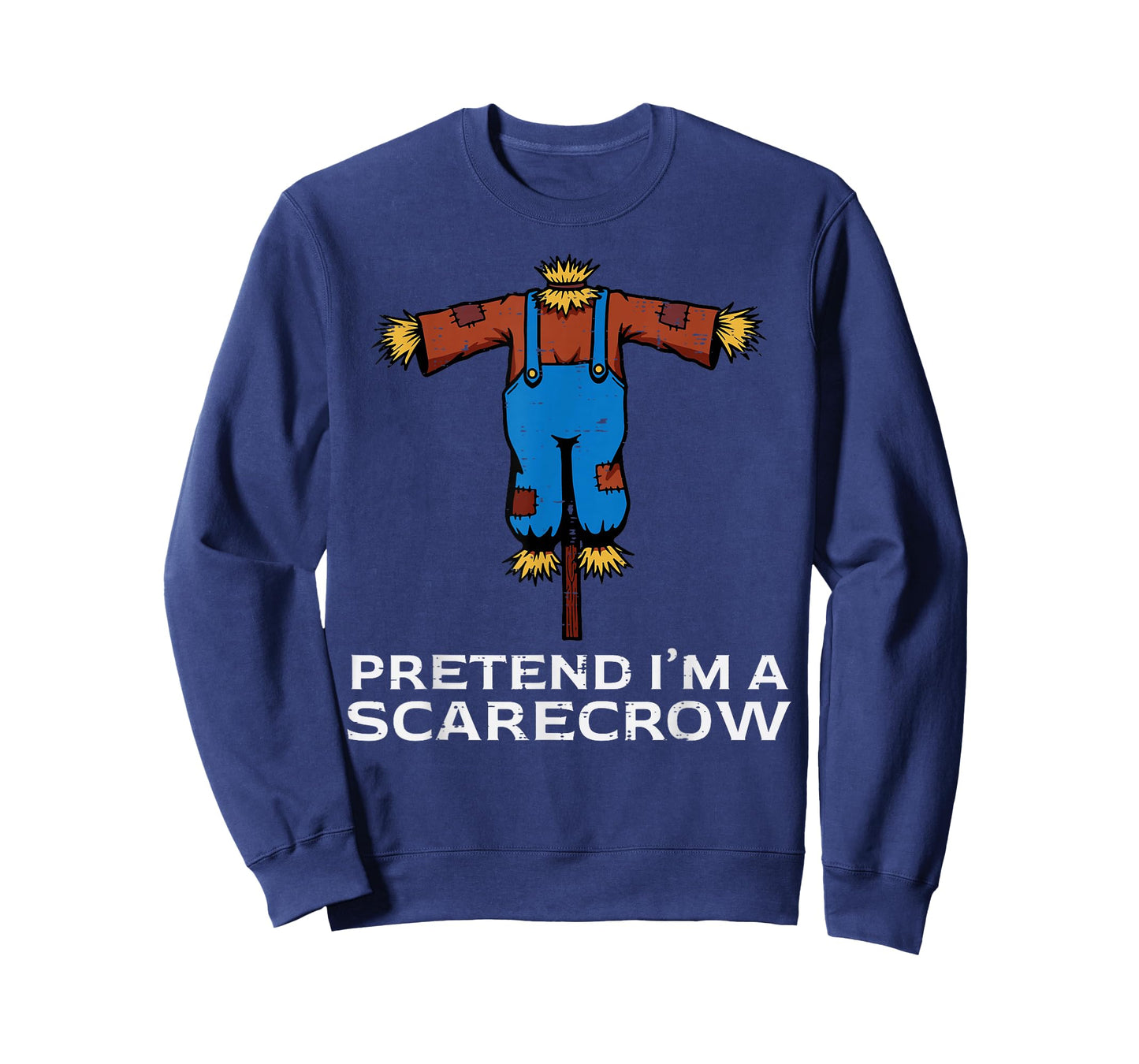Halloween Pretend Im Scarecrow Funny Costume Men Women Kids T-Shirt