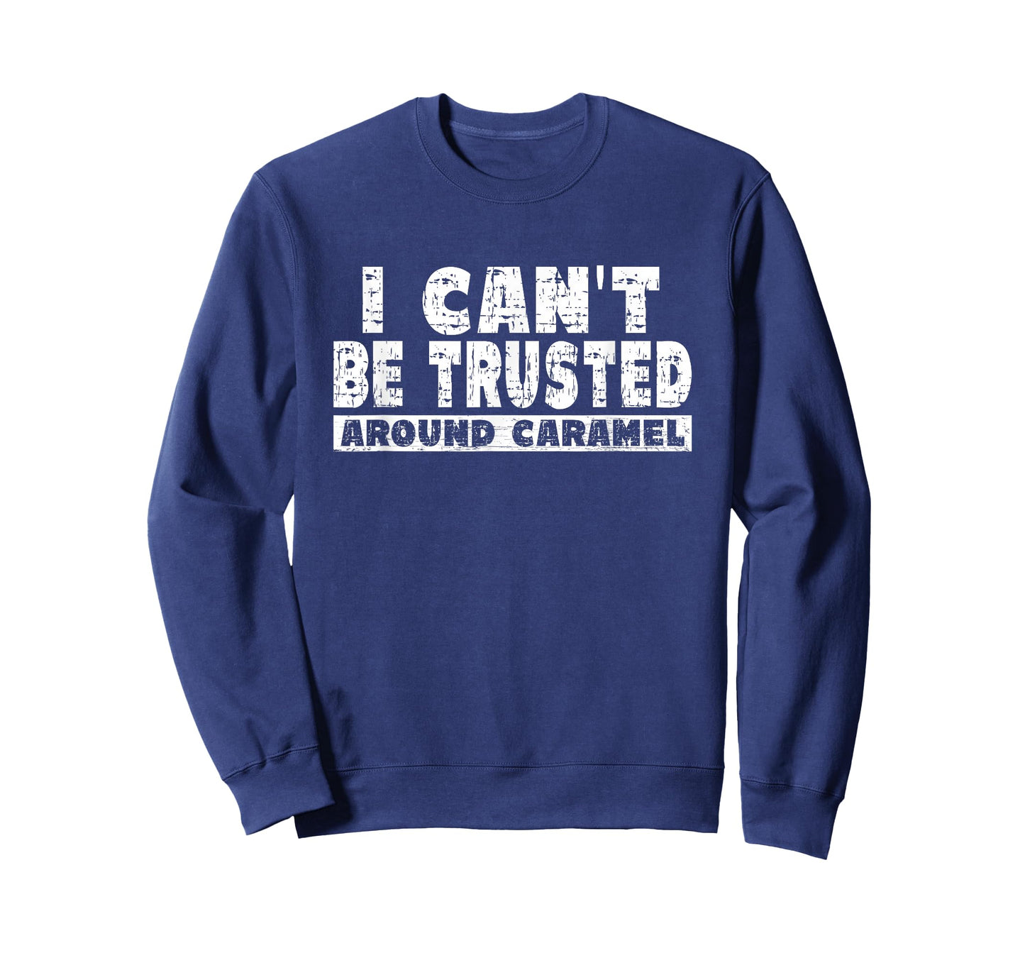 Caramel Lover - I Can't Be Trusted Around Caramel T-Shirt