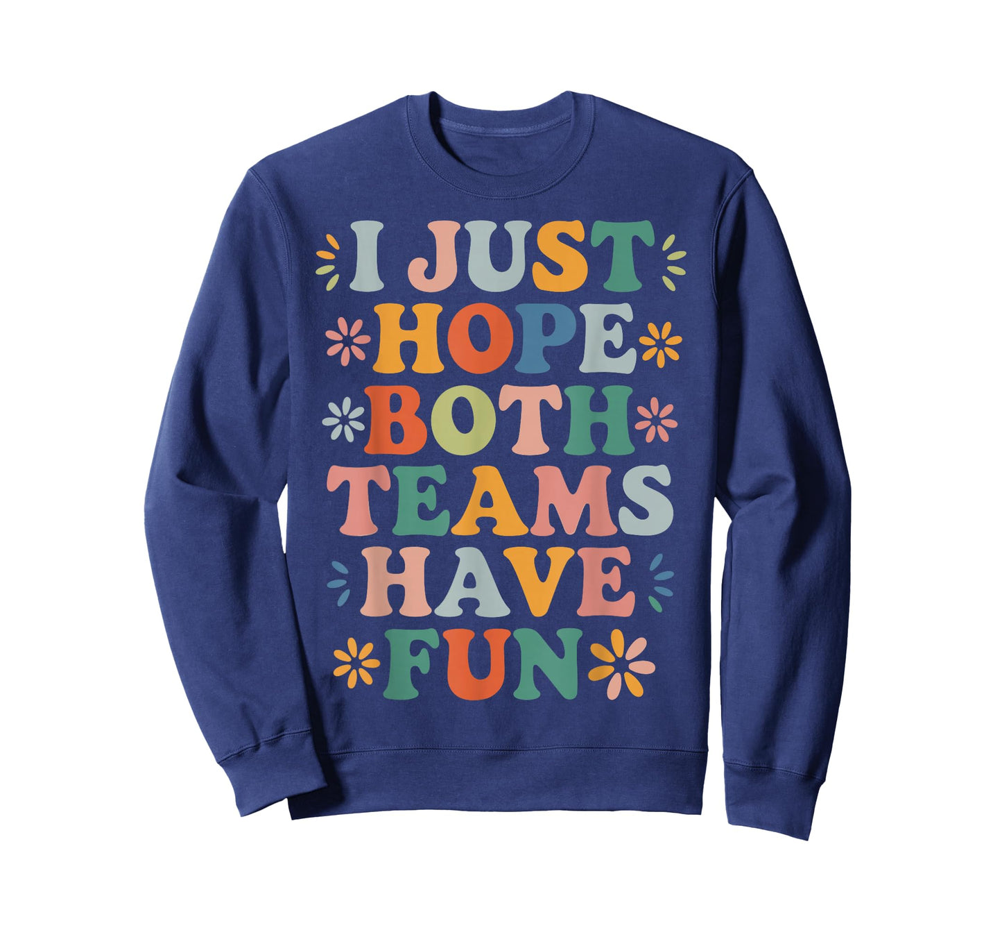 I Just Hope Both Teams Have Fun Retro Positivity Fun Saying T-Shirt