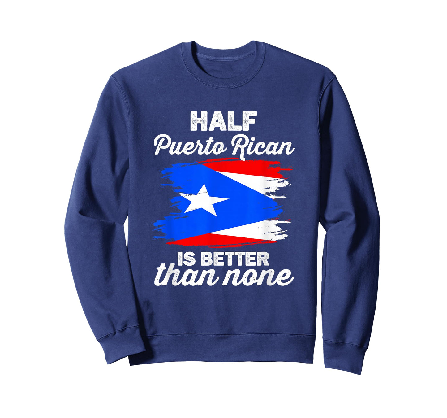 Half Puerto Rican is Better Than None Boricua Puerto Rico T-Shirt