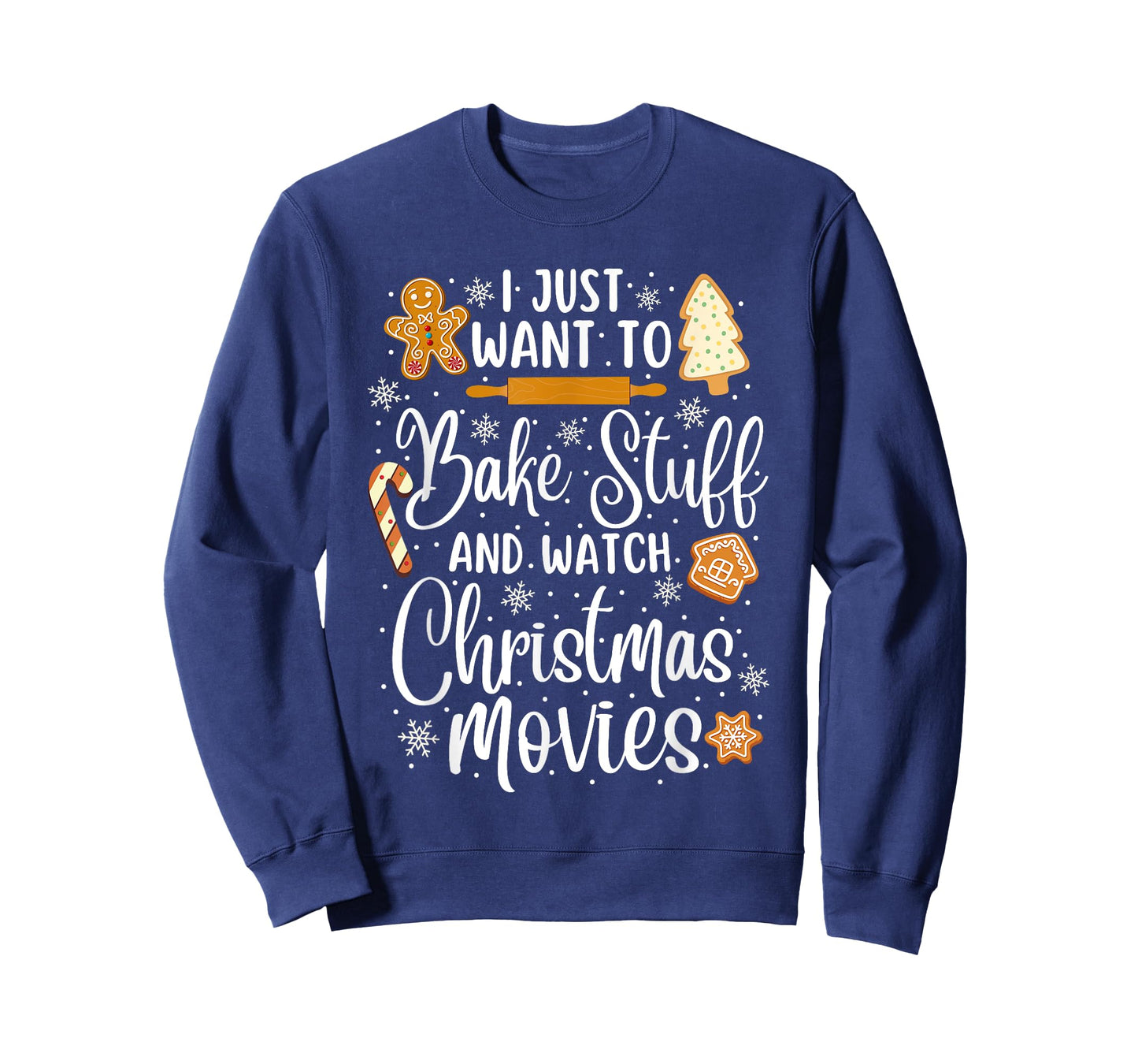 Just Want to Bake Stuff and Watch Christmas Movies T-Shirt