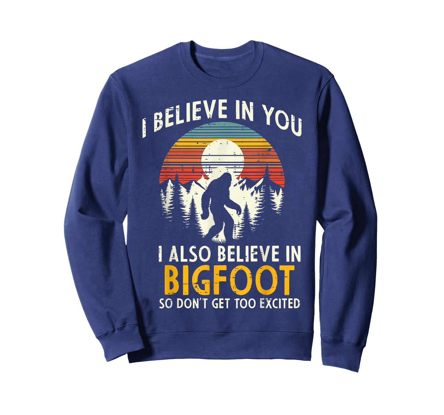 I Believe In You Also Bigfoot Retro Sasquatch Men Women Kids T-Shirt