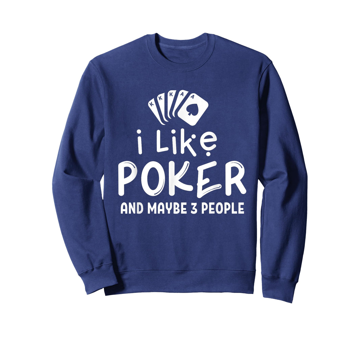 I Like Poker And Maybe 3 People Poker T-Shirt