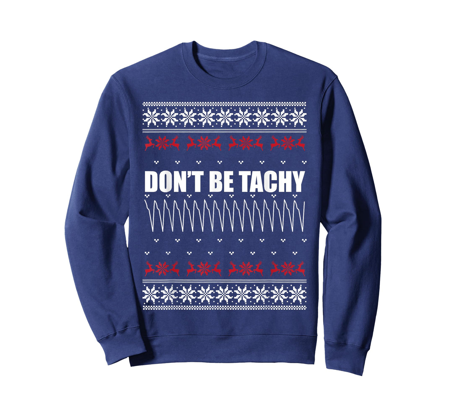 Don't Be Tachy Ugly Christmas Sweater For Nurse T-Shirt