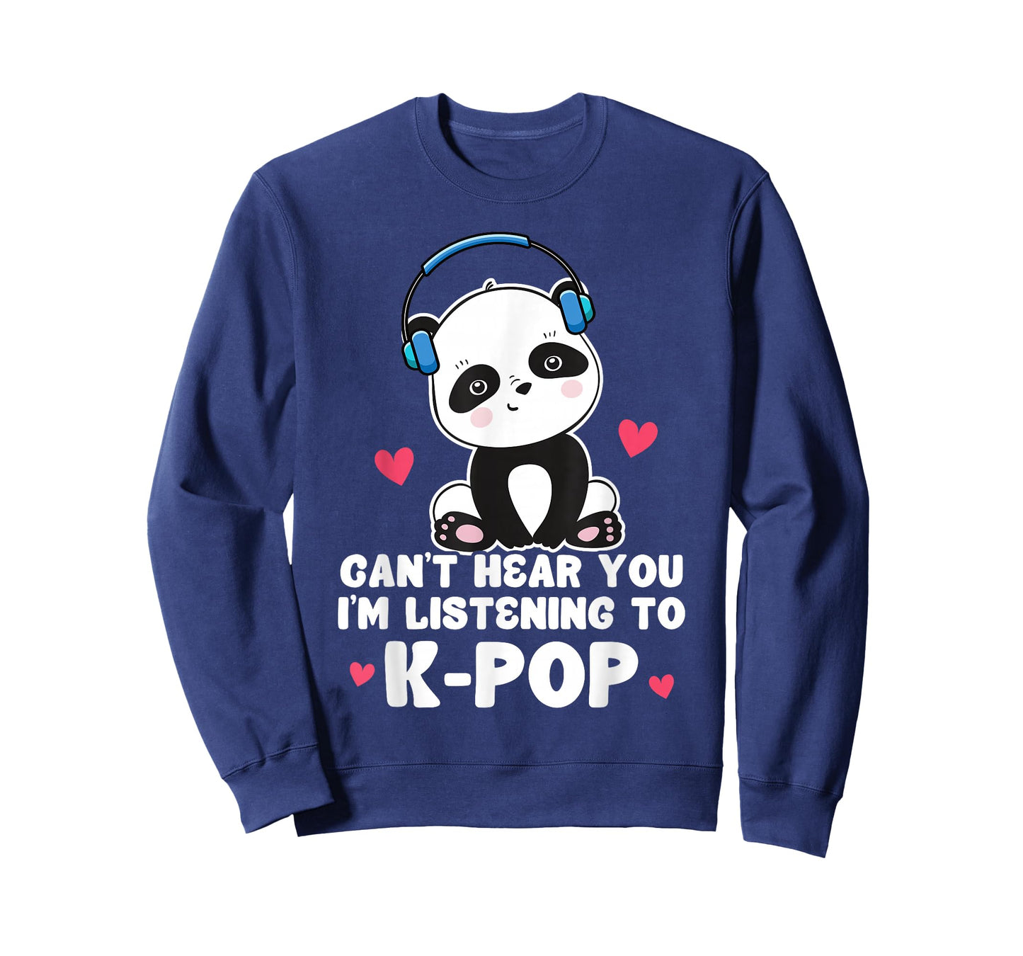Can't Hear You I'm Listening To K-Pop Panda Kpop Quote T-Shirt