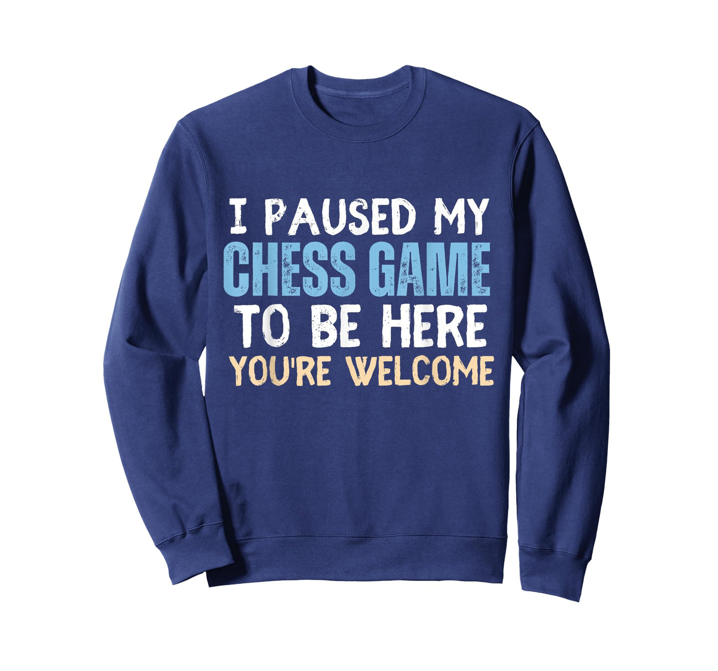 I Paused My Chess Game To Be Here You're Welcome Funny Chess T-Shirt
