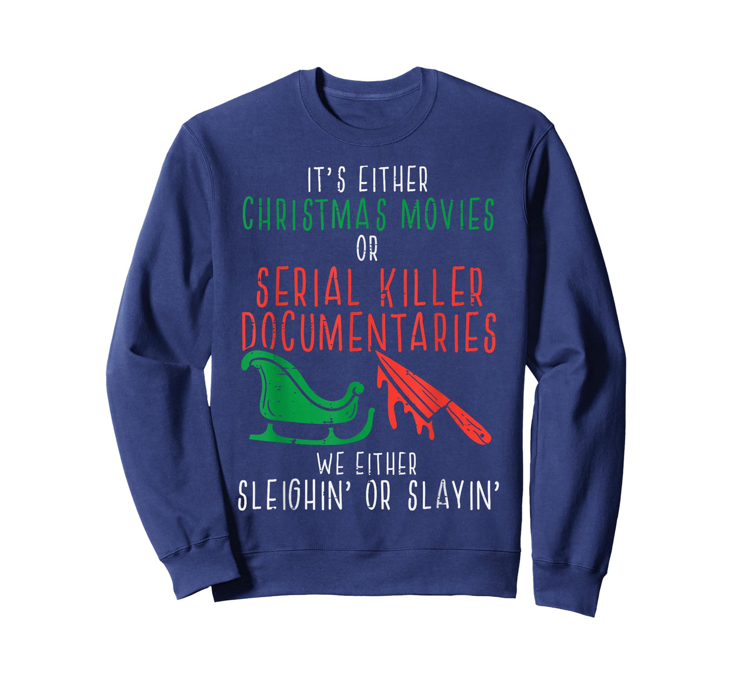 Sleighin Or Slayin Christmas Movie Funny Xmas Men Women T-Shirt