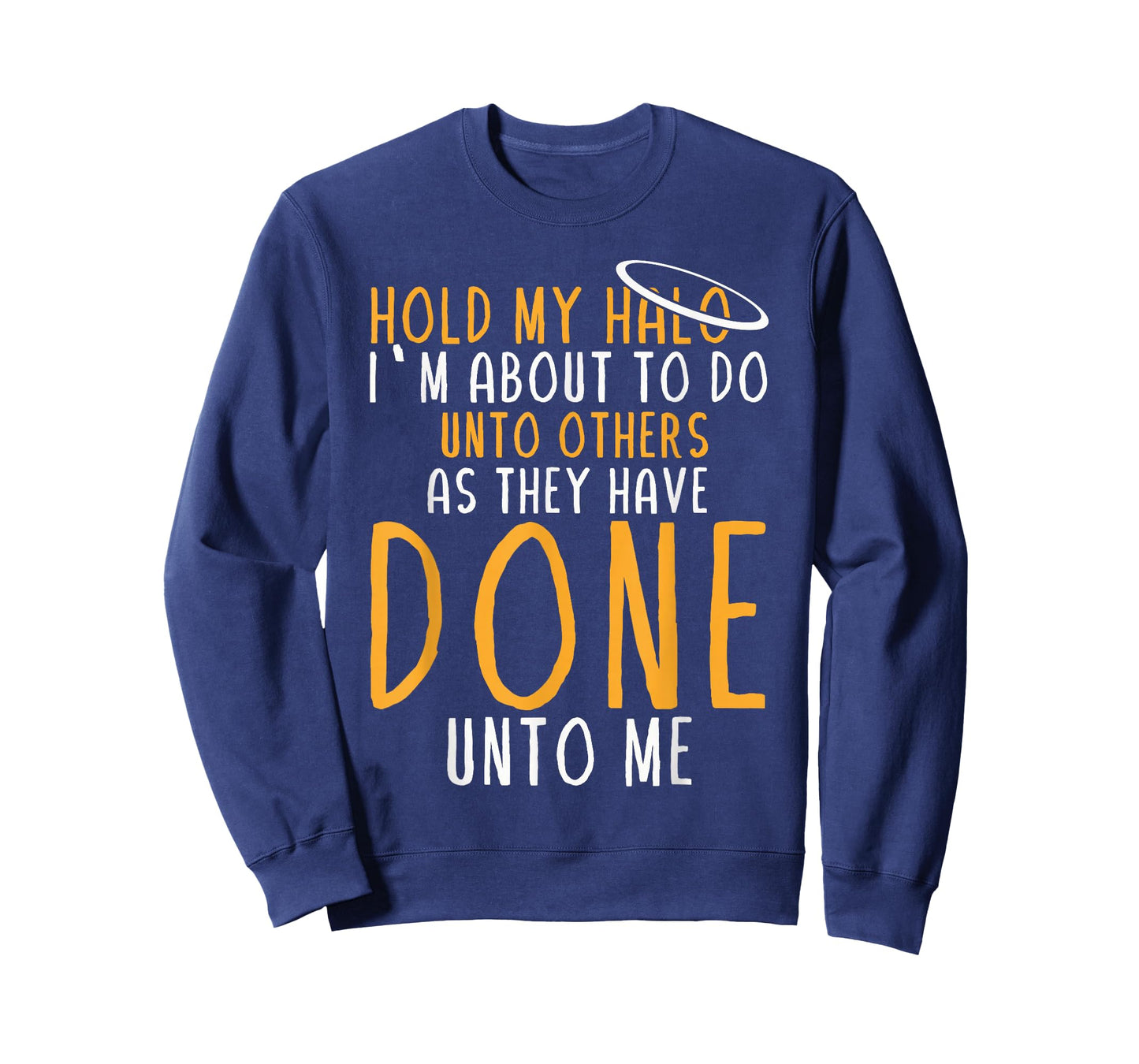 Hold My Halo I’m About To Do Unto Others As They Have Done T-Shirt