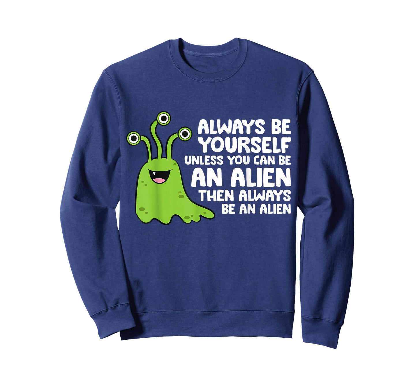 Always Be Yourself Unless You Can Be An Alien T-Shirt