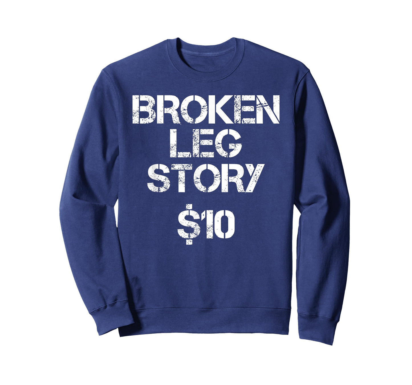 Broken Leg Gift For Kids Men Women Funny Leg Story $10 Bones T-Shirt