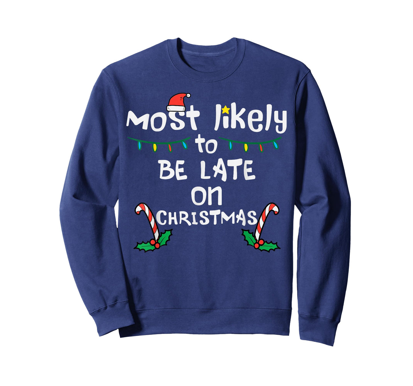 Most Likely Be Late On Christmas Funny Xmas Family Matching T-Shirt