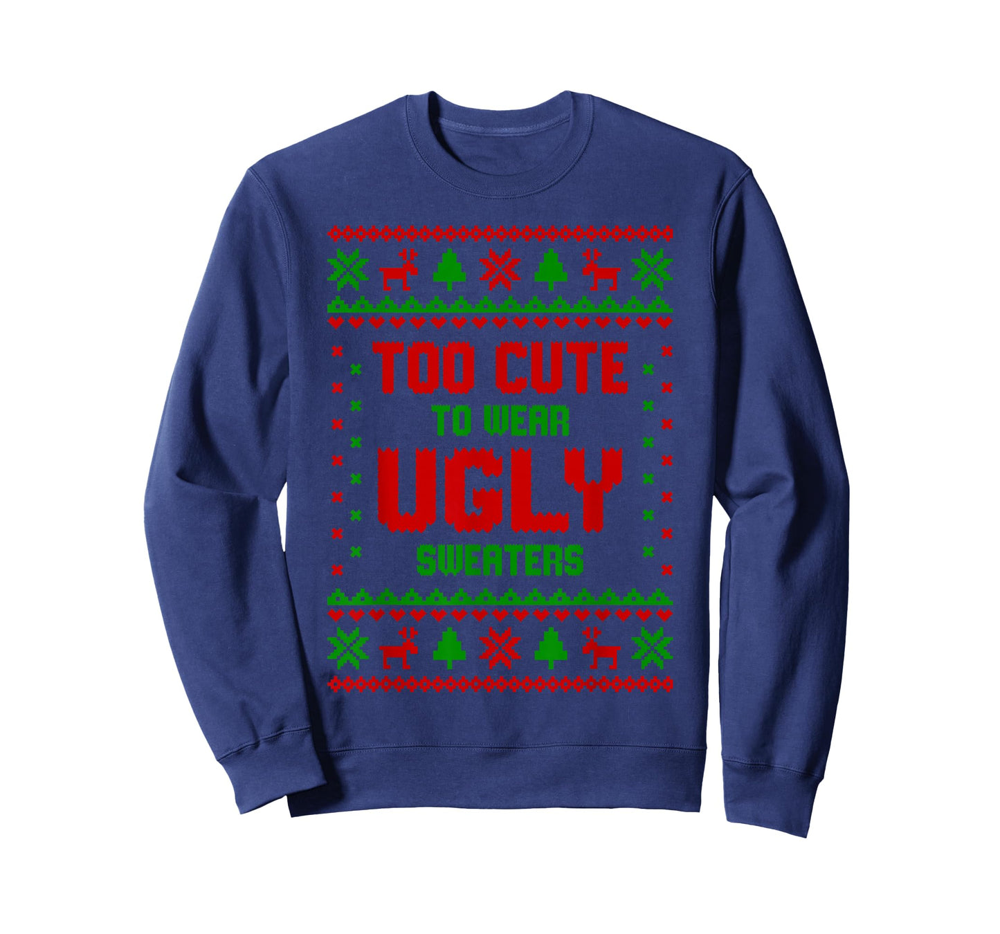 Funny Girls Too Cute to Wear Ugly Sweaters Pajamas Christmas T-Shirt