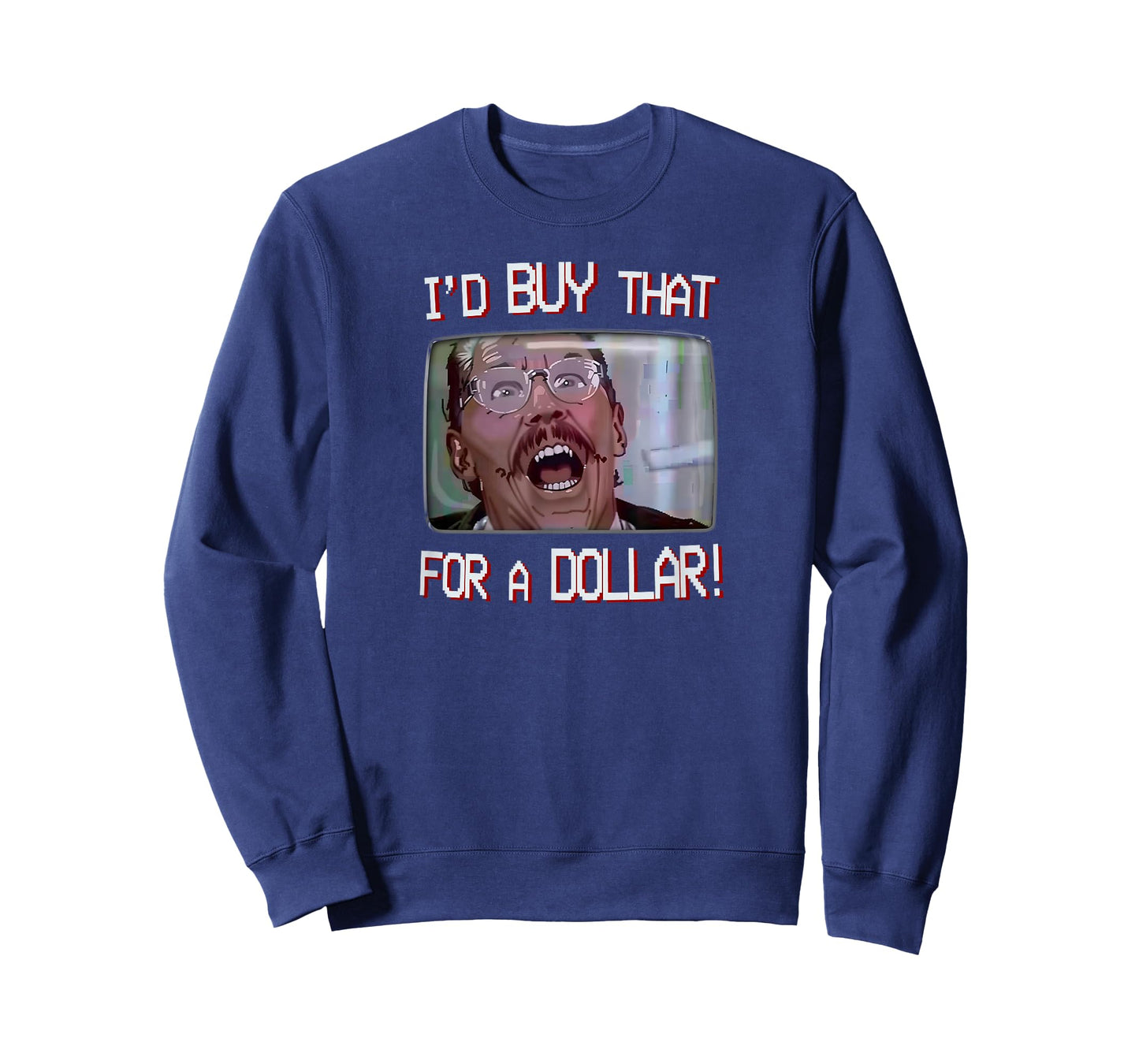 I’D BUY THAT FOR A DOLLAR! T-Shirt