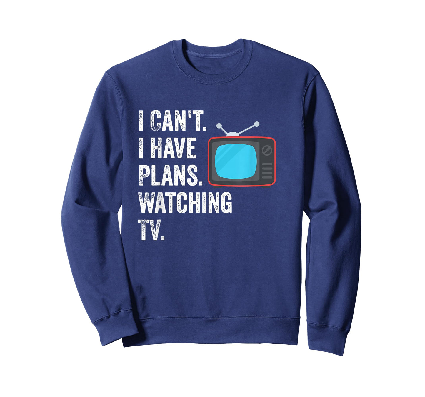Can't. I Have Plans. Watching TV. / Funny TV Show Fan T-Shirt
