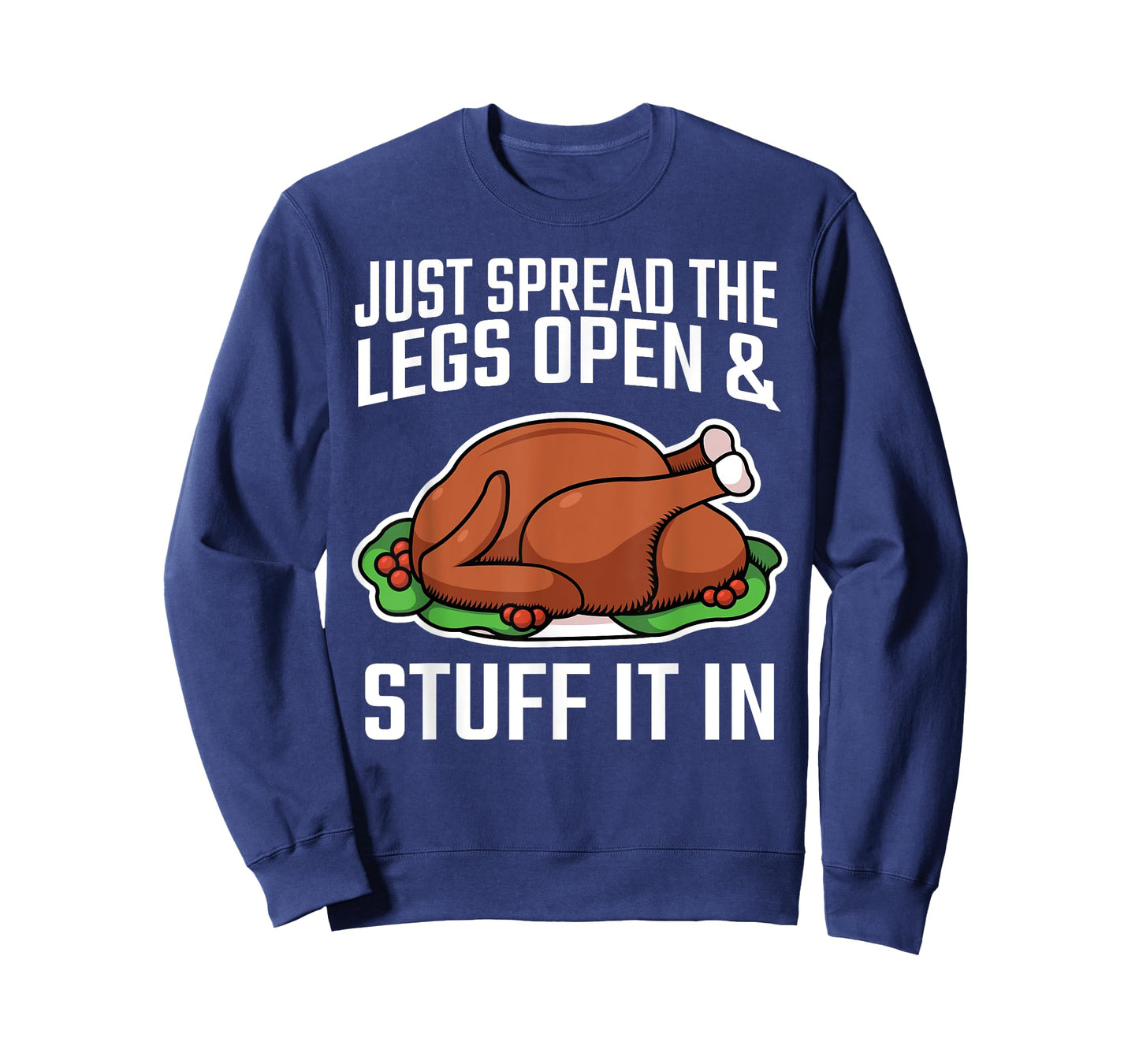 Thanksgiving Just Spread The Legs Open And Stuff It In Dirty T-Shirt