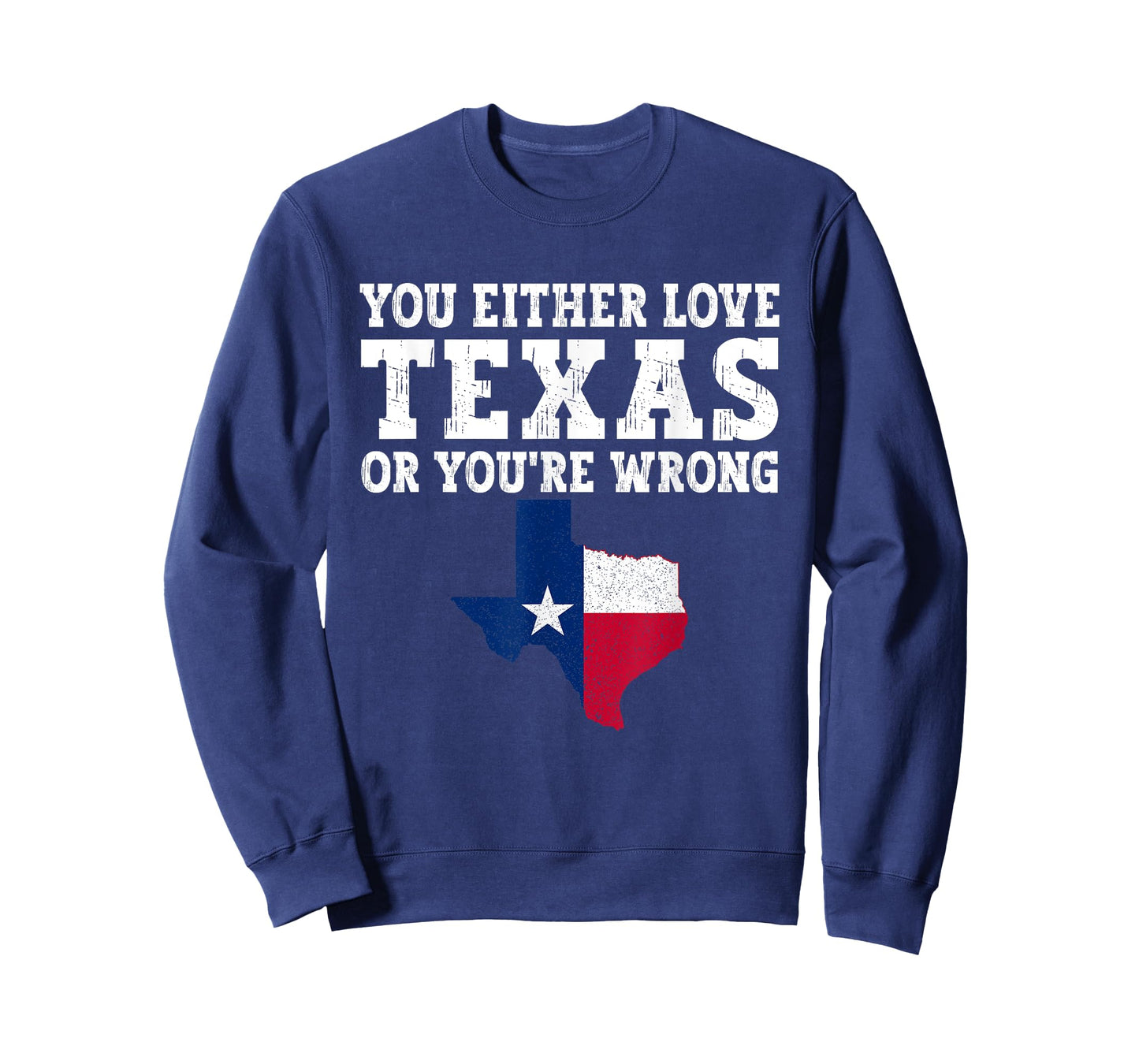You Either Love Texas Or You're Wrong Texas T-Shirt