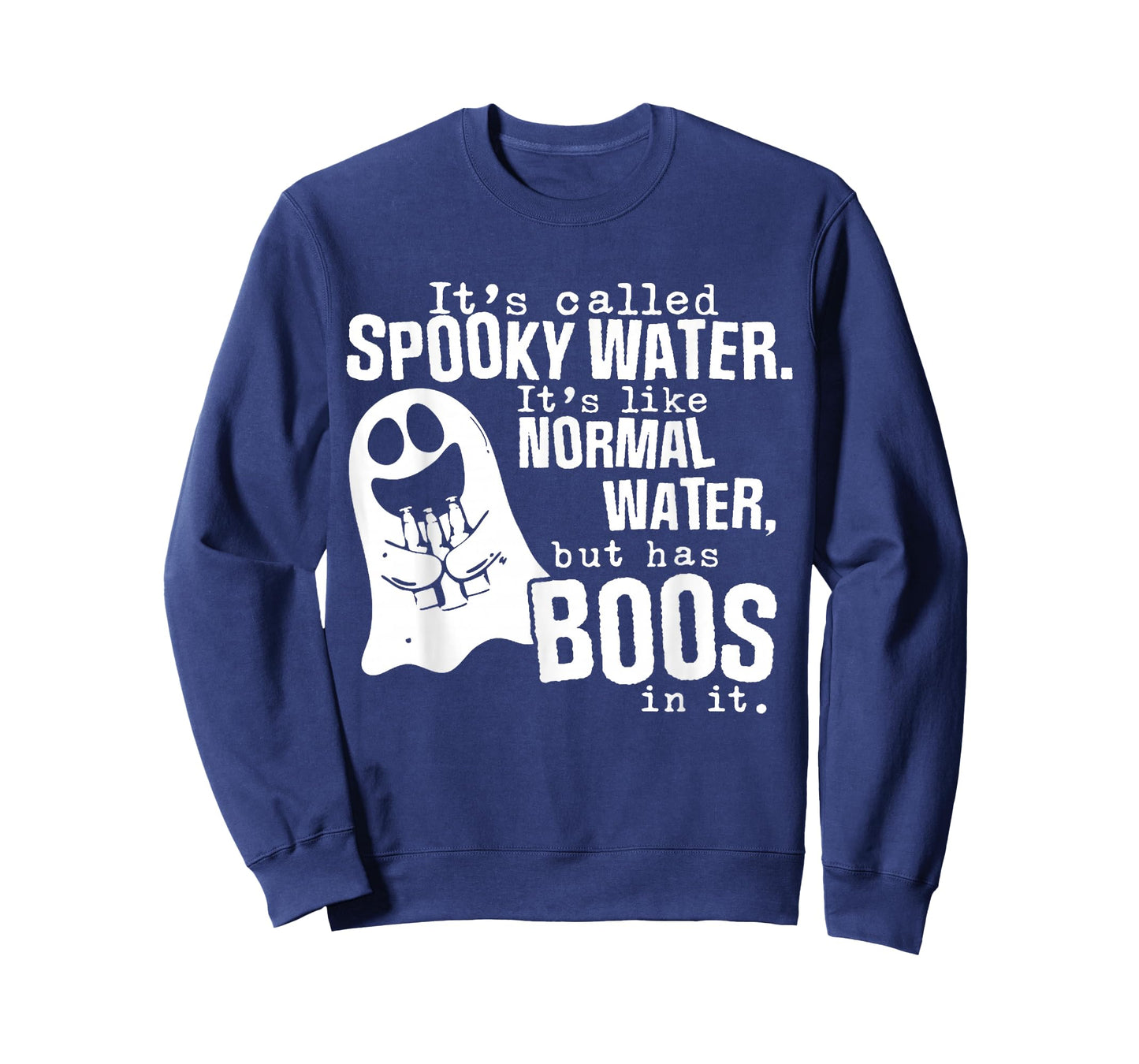 It's Called Spooky Water It's Like Normal Water But Has Boos T-Shirt