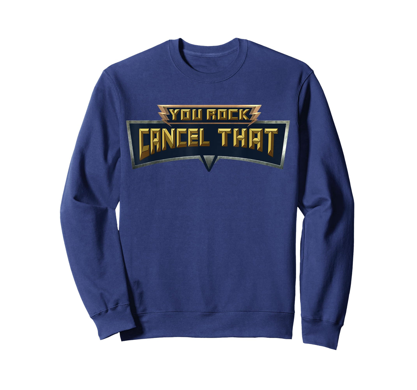 You Rock Cancel That Shirt - Funny Tee T-Shirt