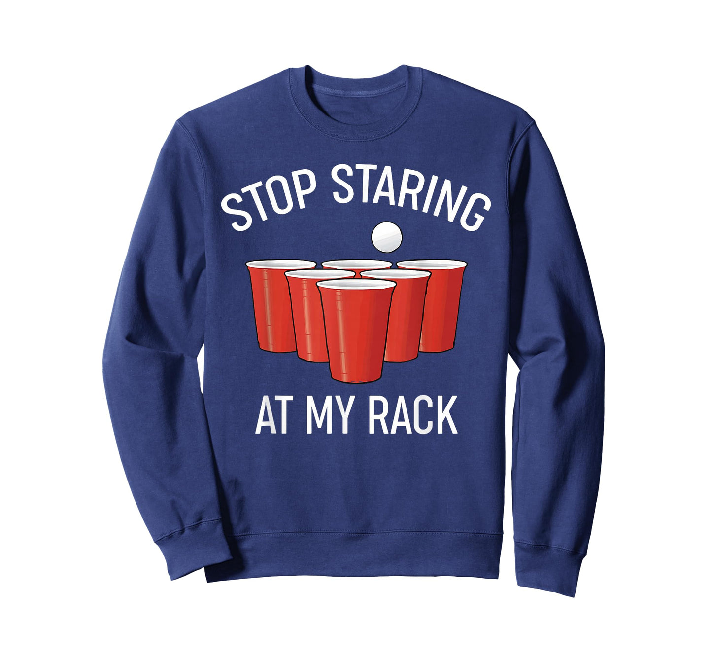 Stop Staring At My Rack Funny Beer Pong Humor T-Shirt