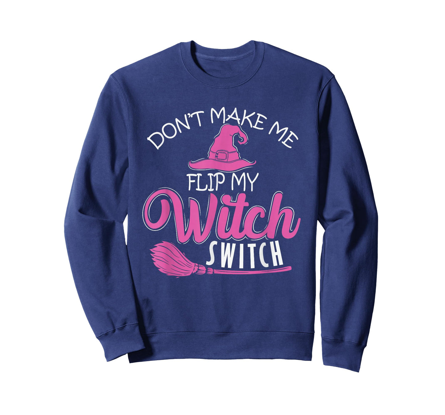 Halloween Witch "Don't Make Me Flip My Witch Switch" T-Shirt