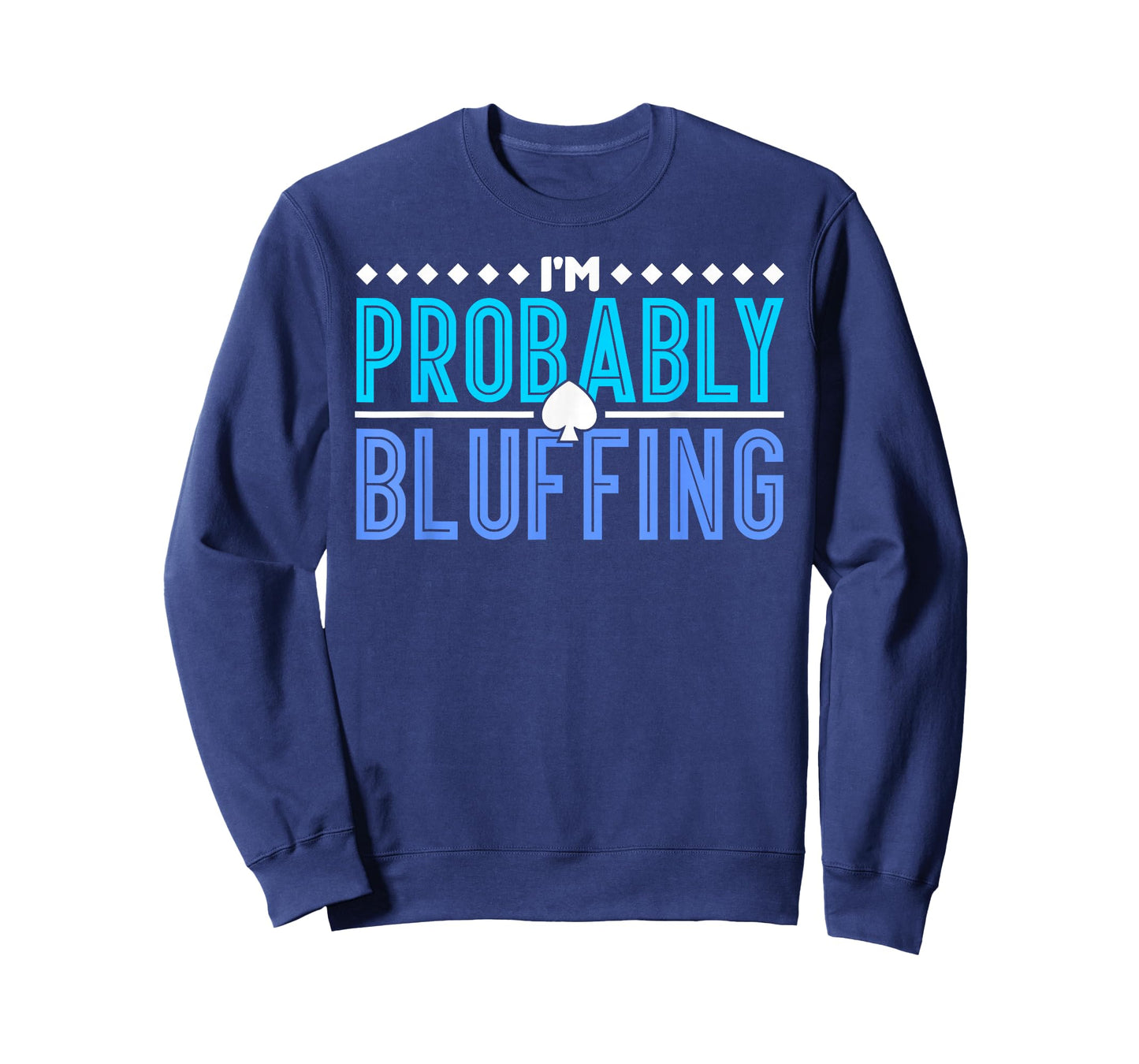 Poker I Am Probably Bluffing T-Shirt