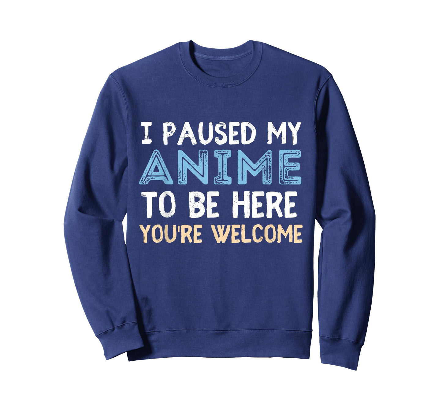 I Paused My Anime To Be Here You're Welcome Funny Anime Love T-Shirt