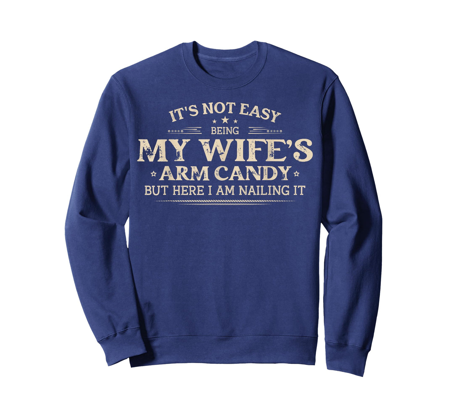 Its Not Easy Being My Wife's Arm Candy Shirt, Wife Arm Candy T-Shirt