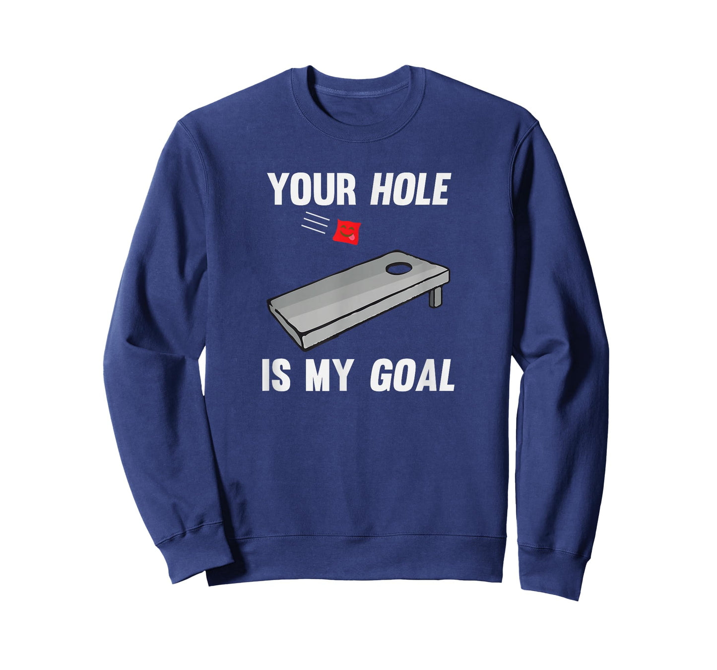 Your Hole Is My Goal Inappropriate Phrase Cornhole T-Shirt