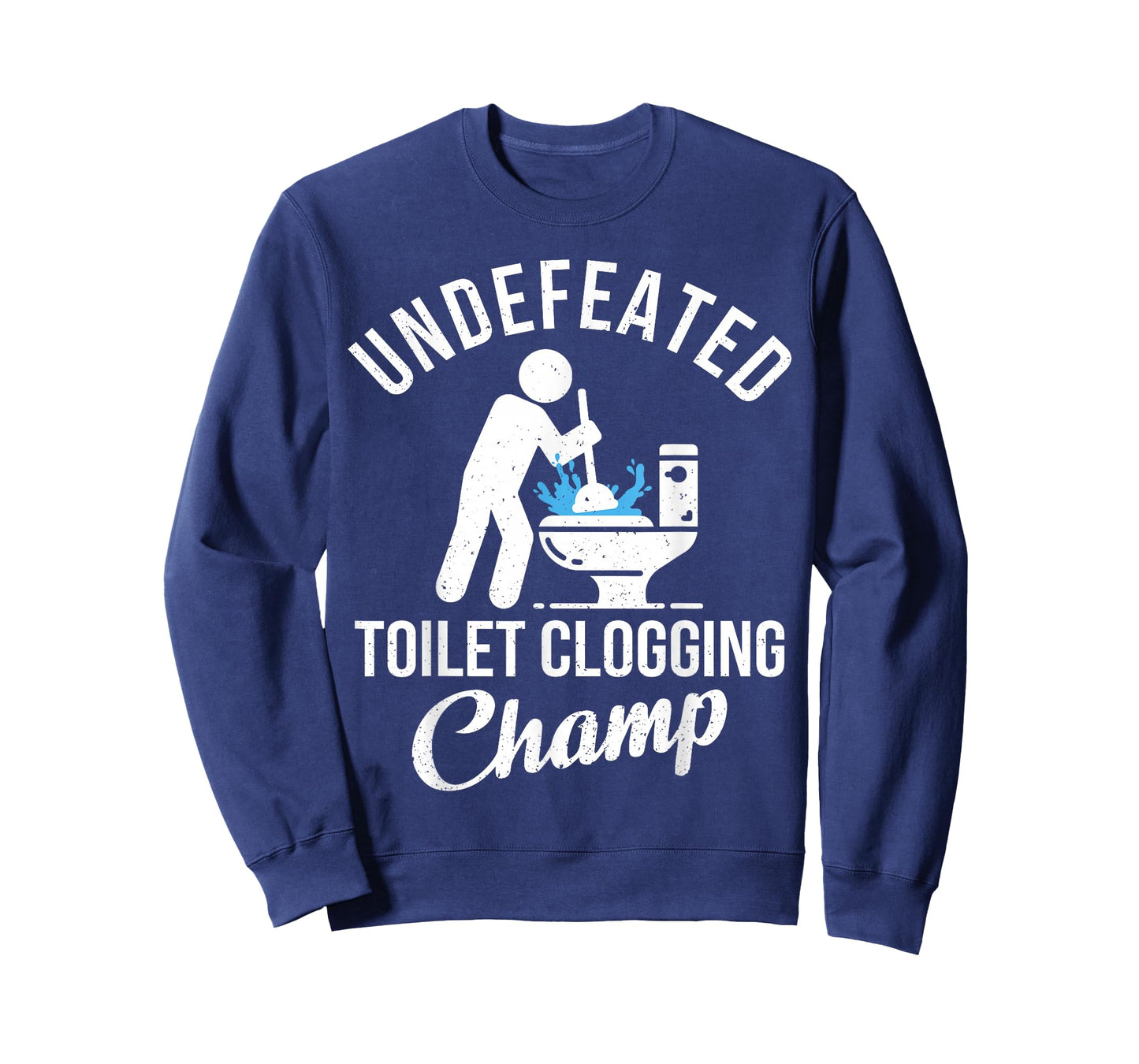 Undefeated Toilet Clogging Champ Funny Hilarious Gift T-Shirt