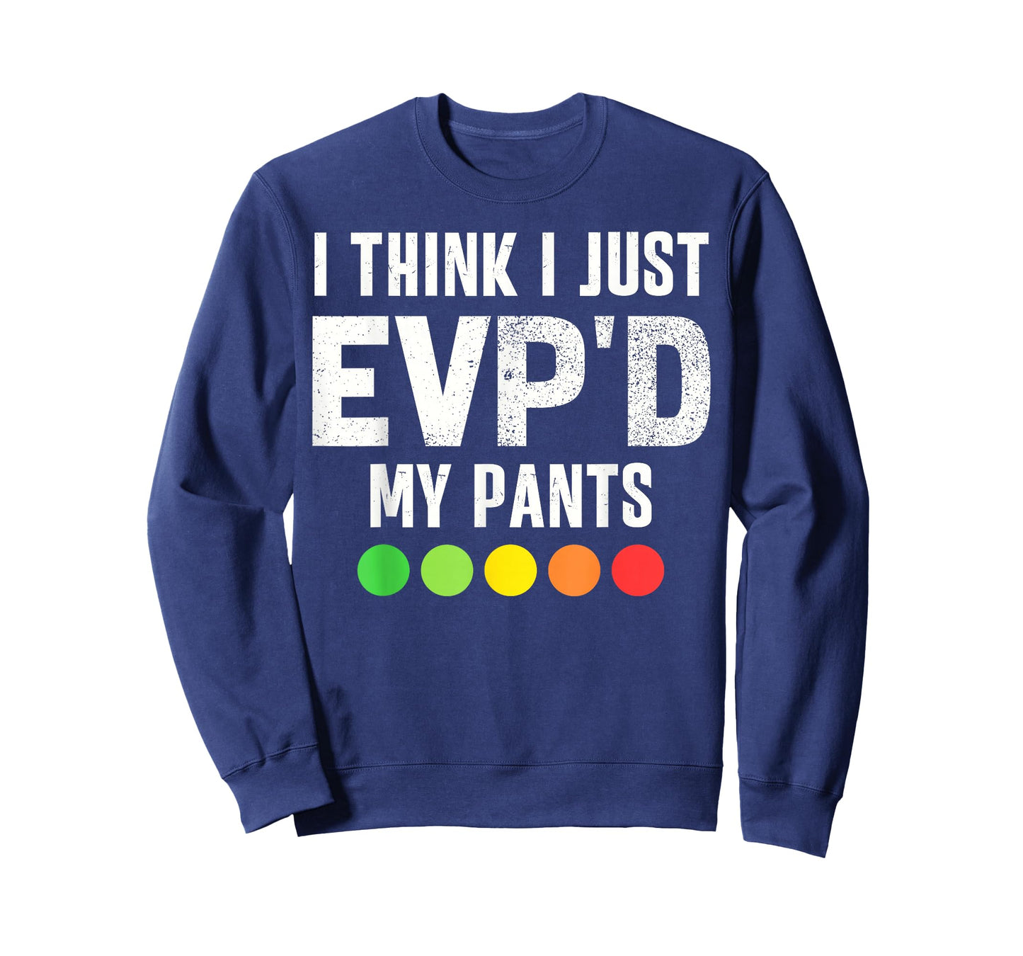 Funny Ghost Hunting Paranormal I Just EVP'D My Pants Humor T-Shirt