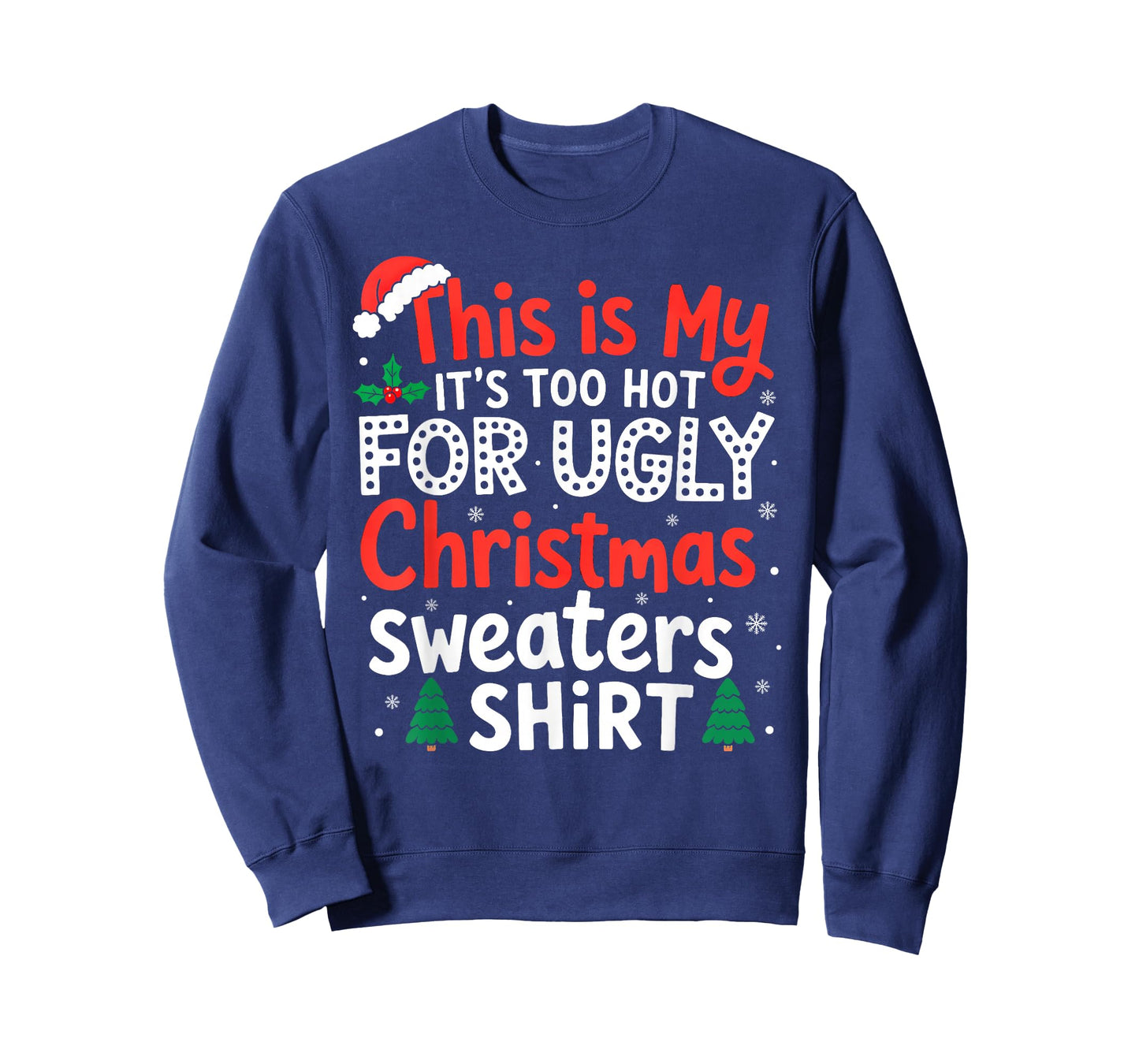 It's Too Hot for Ugly Christmas Sweaters Family Xmas Pajamas T-Shirt