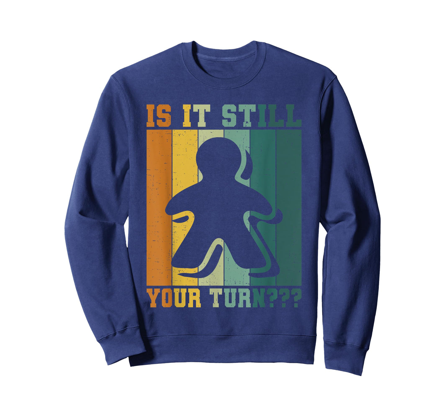 Board Game Addict Is It Still Your Turn Funny T-Shirt