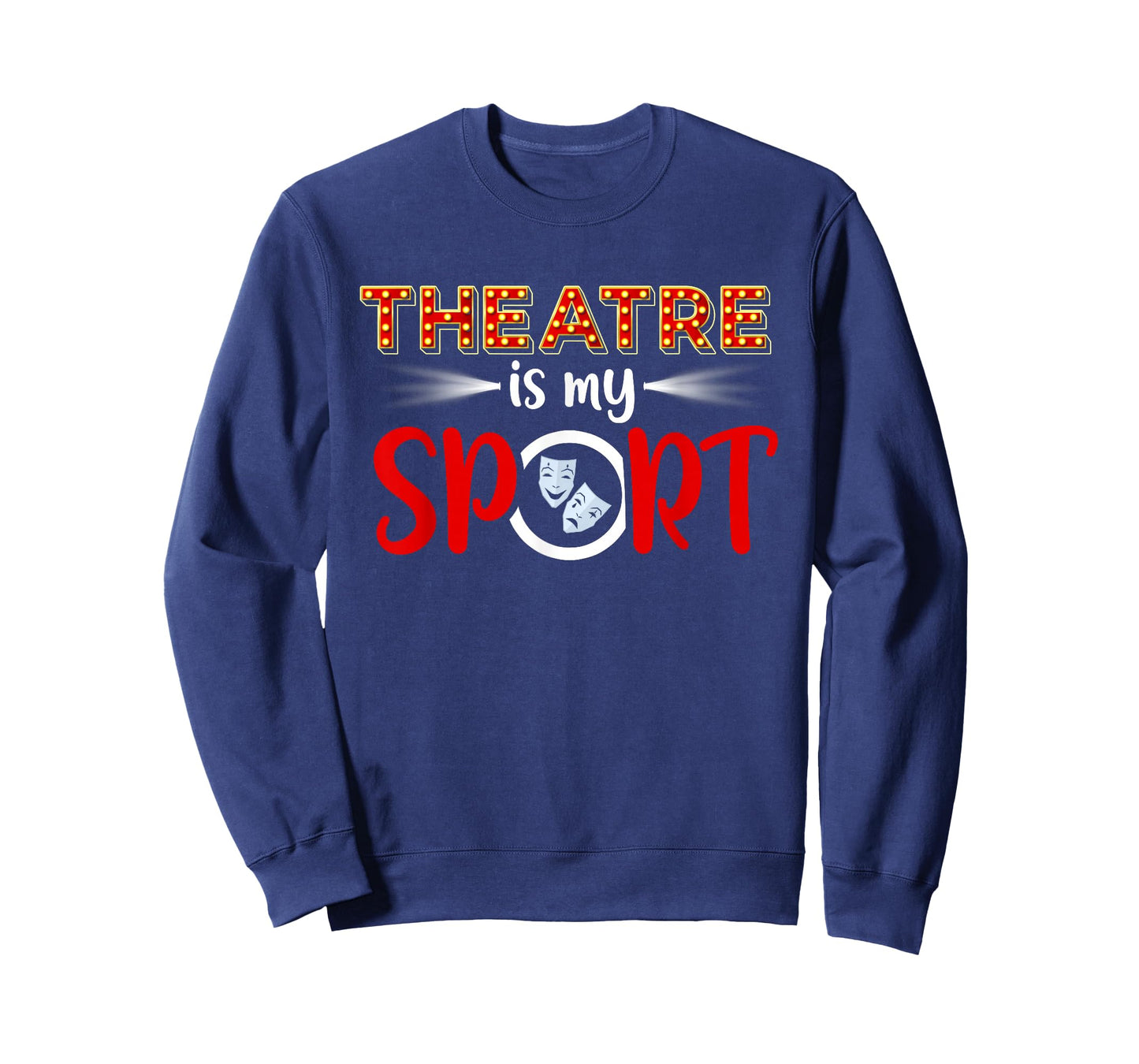 Funny Theatre Acting Actress Actor Gift Theatre is my Sport T-Shirt