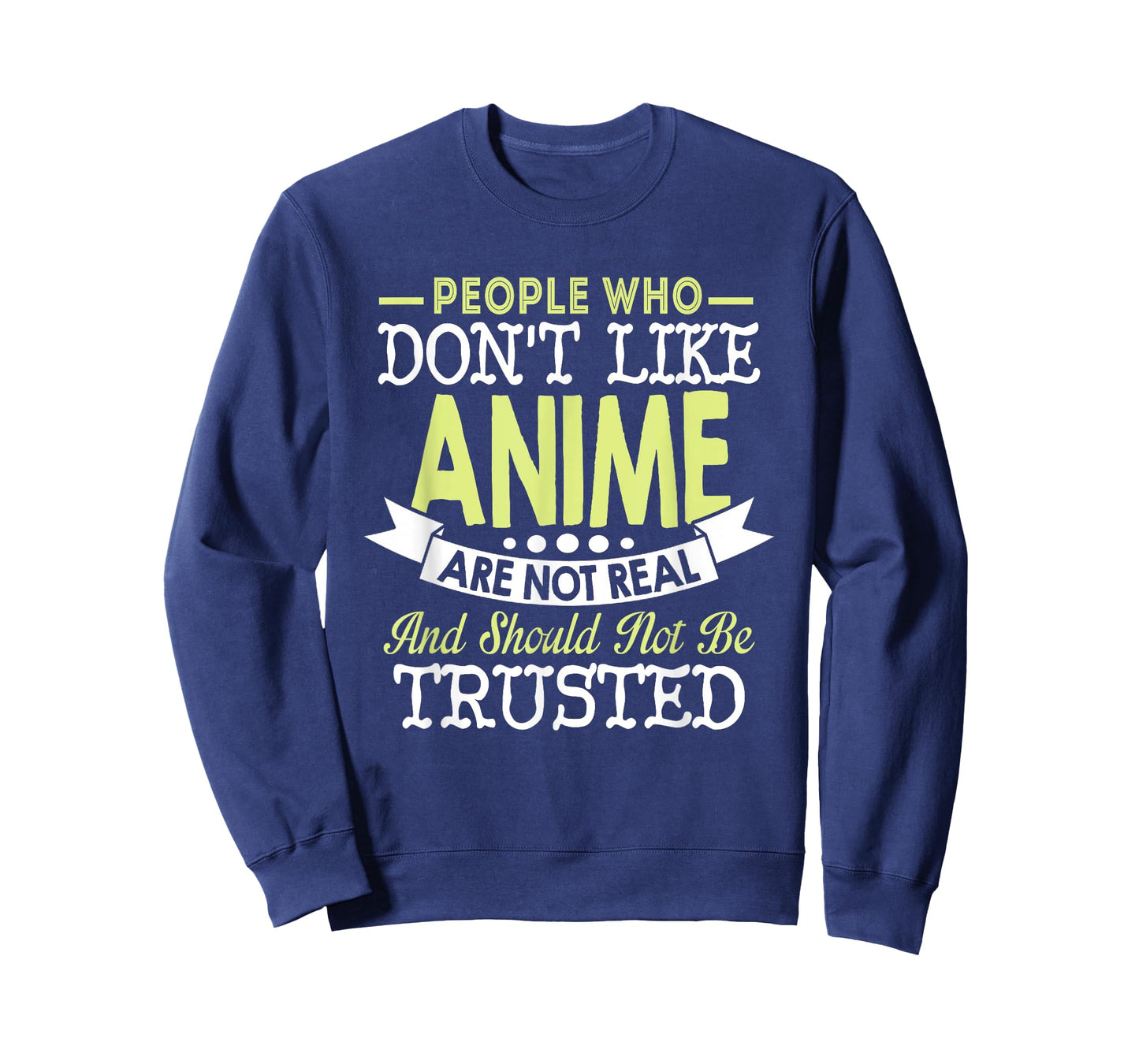 People Who Don't Like Anime Should Not Be Trusted T-Shirt