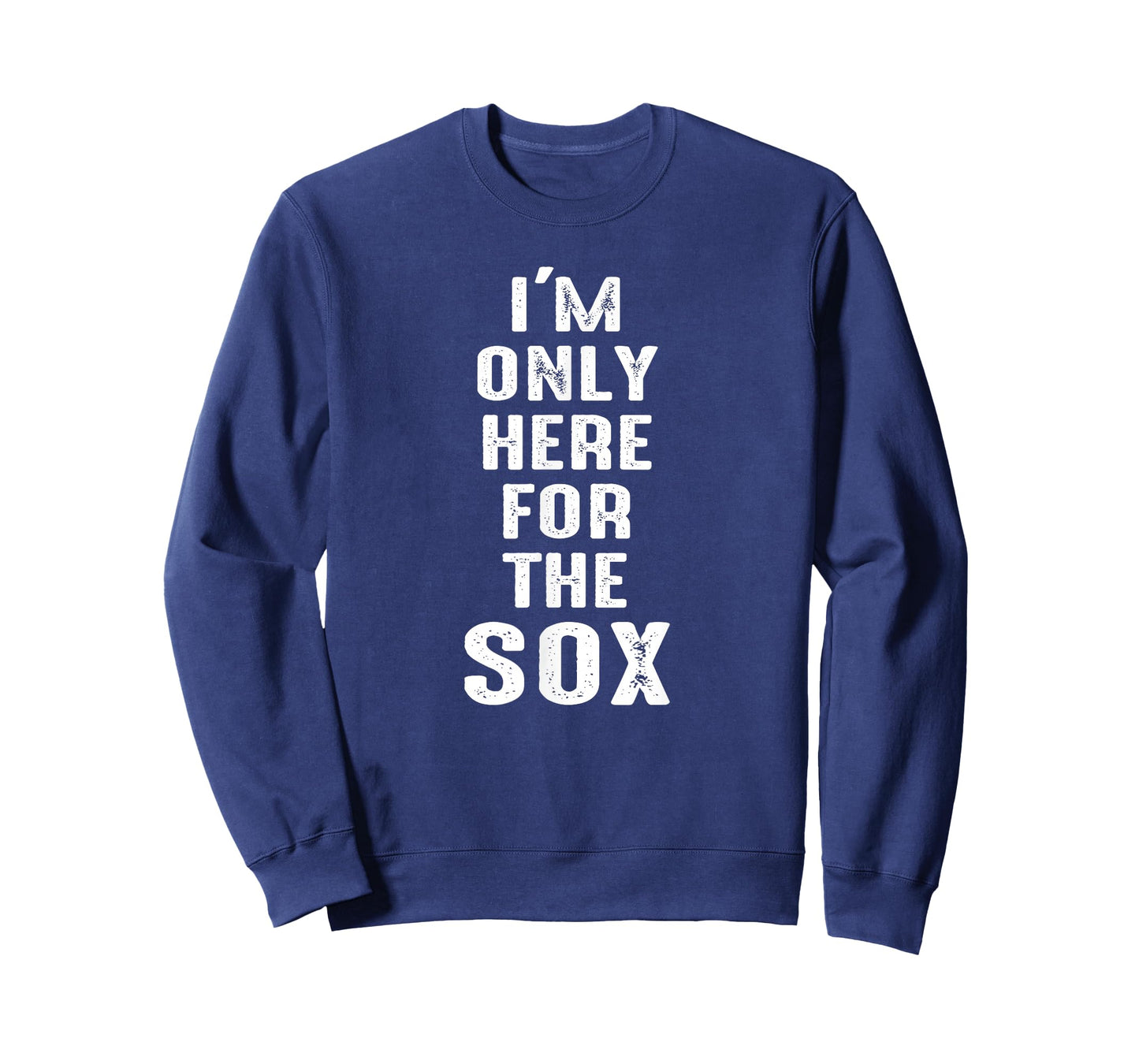 I'm Only Here for The Sox - Sports T-Shirt T-Shirt