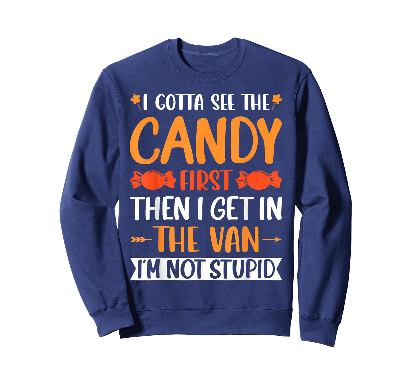 I Gotta See The Candy First. I'm Not Stupid Creepy Adult T-Shirt